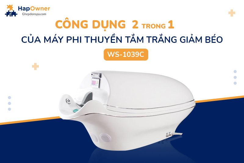 Công dụng 2 trong 1 của máy phi thuyền tắm trắng giảm béo WS-1039C