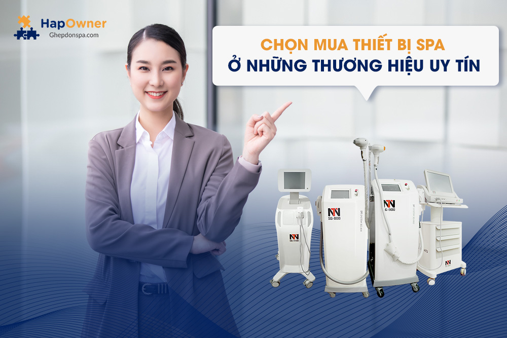 Hãy chọn mua thiết bị spa ở thương hiệu uy tín