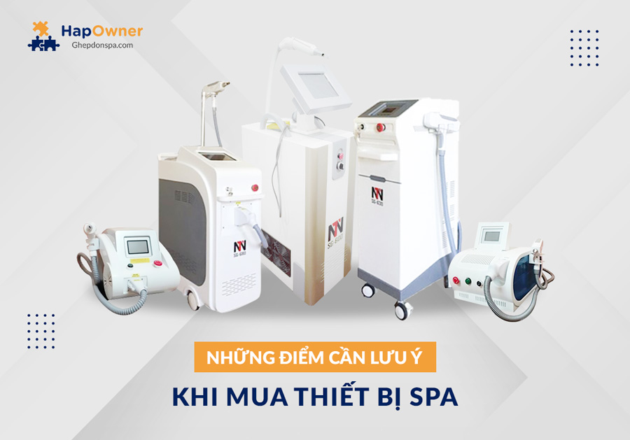 Những điểm cần lưu ý khi mua thiết bị spa là gì?