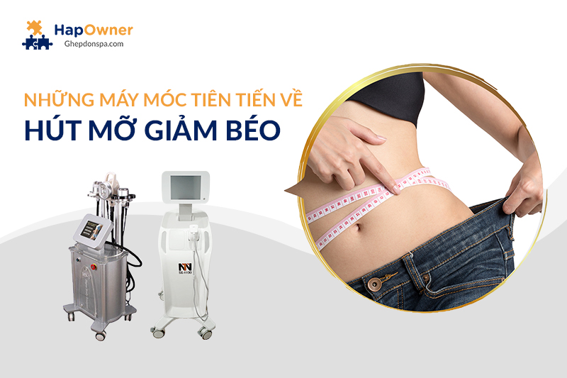 Những máy móc tiên tiên về hút mỡ giảm béo