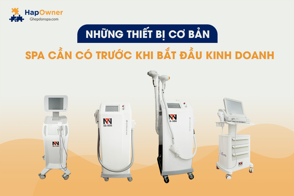 Những thiết bị spa cơ bản spa cần có trước khi bắt đầu kinh doanh