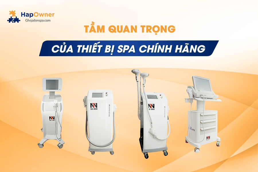 Tầm quan trọng của thiết bị spa chính hãng trong ngành làm đẹp