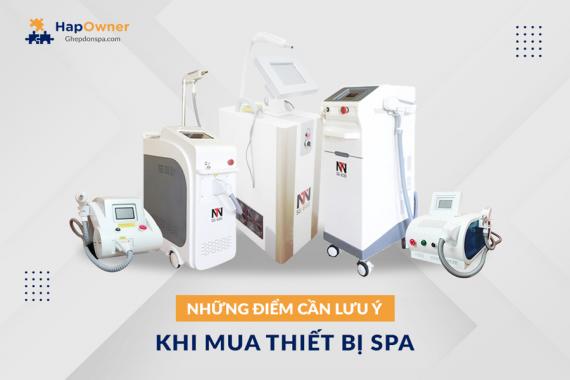 Lưu ý khi mua thiết bị spa giúp tối ưu vốn, tiết kiệm thời gian hiệu quả