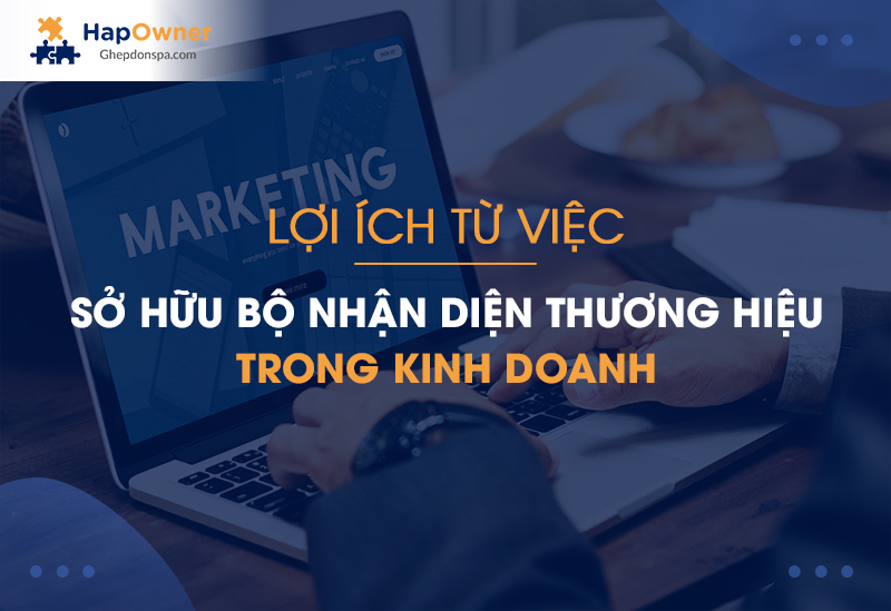 Lợi ích từ việc sở hữu bộ nhận diện thương hiệu trong kinh doanh