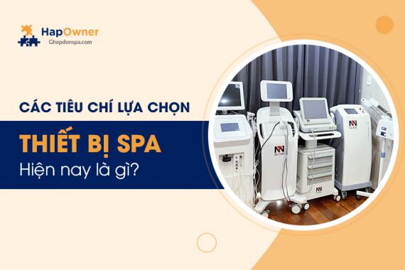 Tiêu chí lựa chọn thiết bị spa hiện nay đã thay đổi như thế nào?