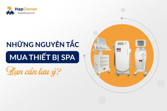 Nguyên tắc mua thiết bị spa: Giải pháp đầu tư thông minh, tiết kiệm