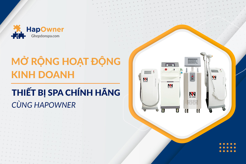Mở rộng hoạt động kinh doanh thiết bị spa chính hãng cùng HapOwner