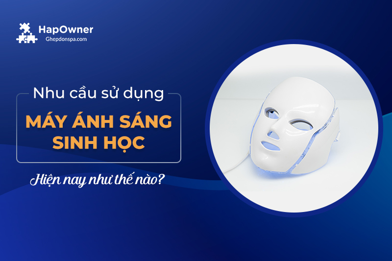 Nhu cầu sử dụng máy ánh sáng sinh học hiện nay như thế nào?