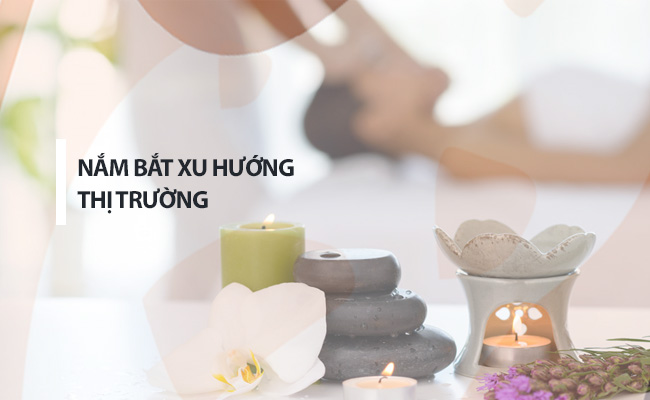 Biết nắm bắt xu hướng thị trường spa (Nguồn: Internet)