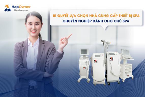 Bí quyết lựa chọn nhà cung cấp thiết bị spa chuyên nghiệp tại thị trường Việt