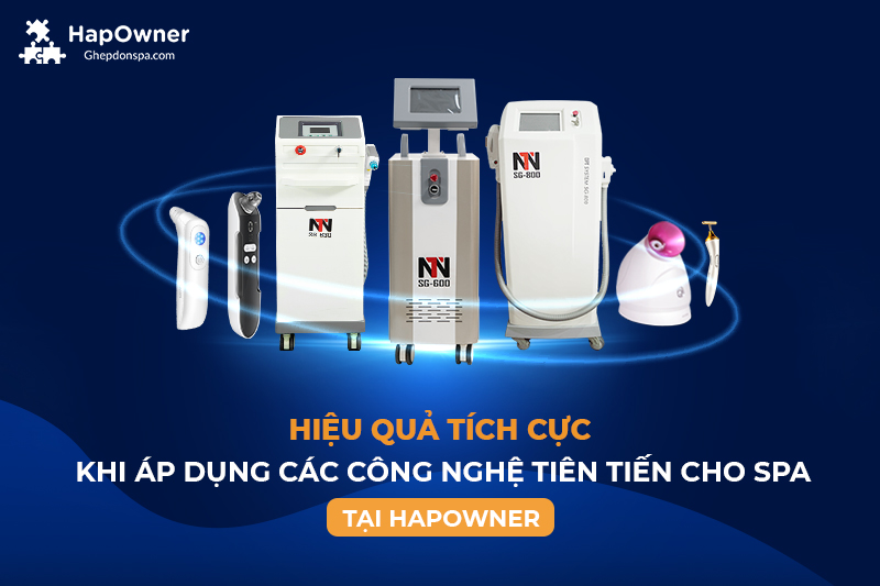 Hiệu quả tích cực khi áp dụng các công nghệ tiên tiến cho spa tại HapOwner