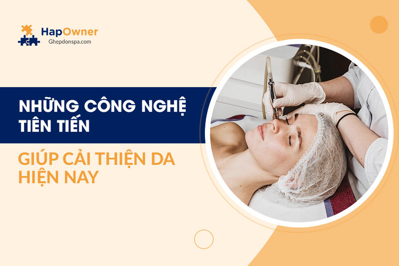 Những công nghệ tiên tiến giúp cải thiện da hiện nay